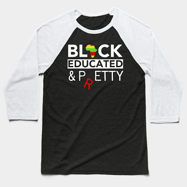Black Educated And Pretty Petty Black Lives T Shirt Matter Baseball T-Shirt by Alita Dehan